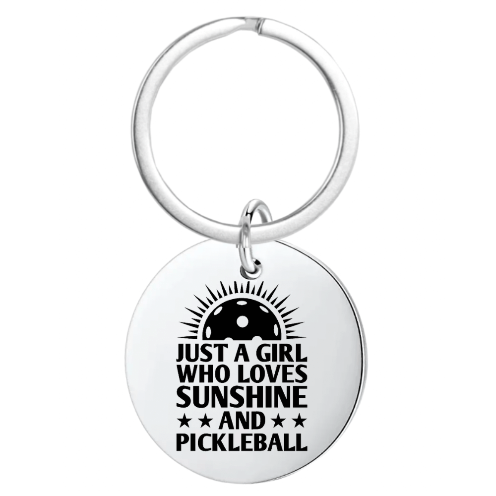 Round Pickleball Keychain - Just a Girl That Loves Pickleball & Sunshine