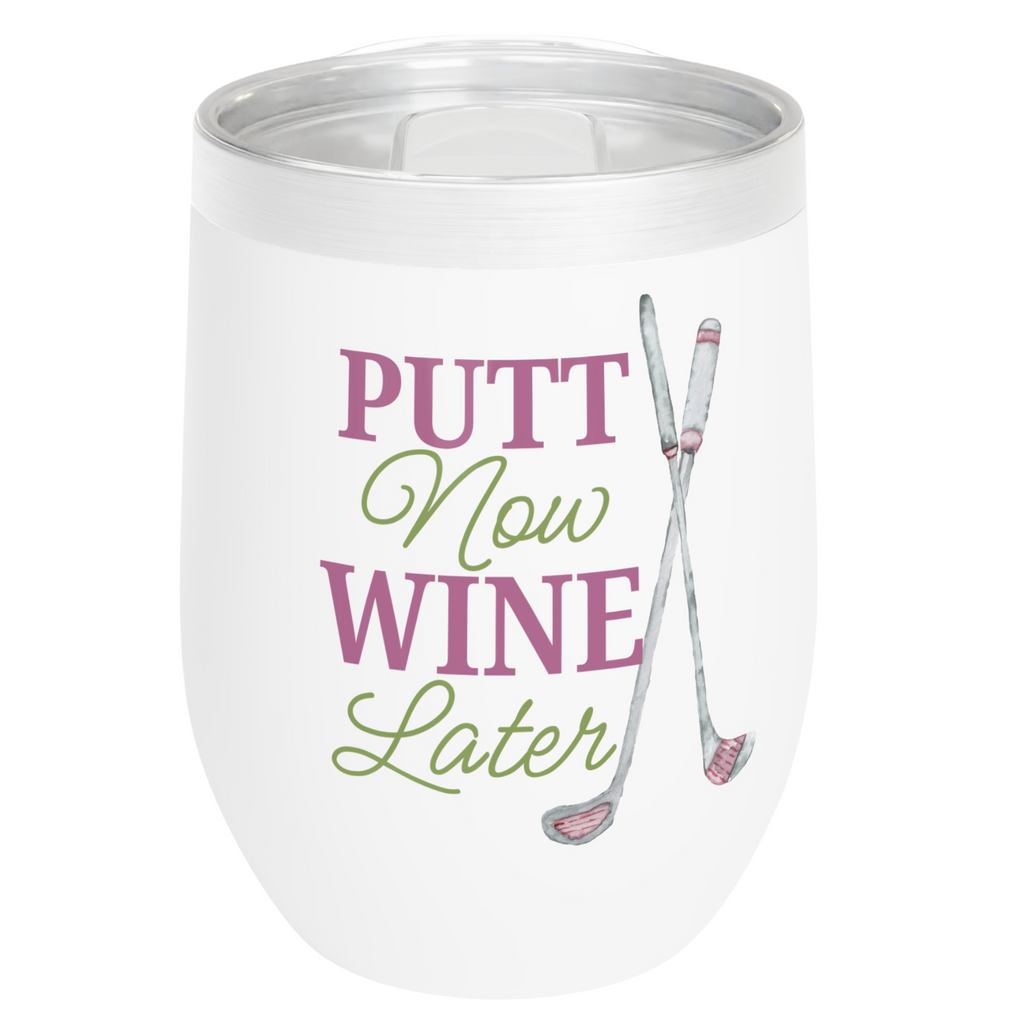 White stainless steel wine tumbler with pink and green text “Putt Now Wine Later” and crossed golf clubs design, womens golf gift