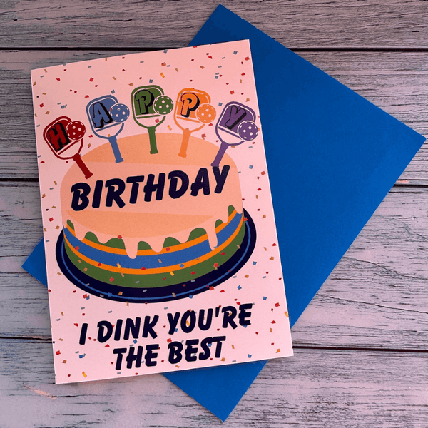 Pickleball Birthday Card - I Dink You Are the Best