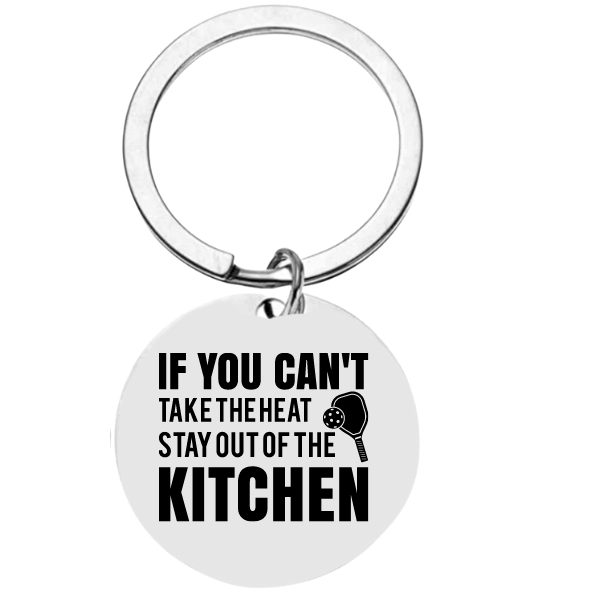 If You Can't Take the Heat Stay Out of the Kitchen - Round Keychain